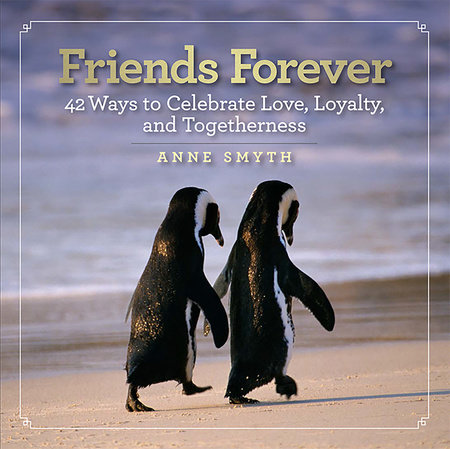 Friends Forever by Anne Rogers Smyth
