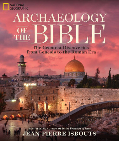 Archaeology of the Bible by Jean-Pierre Isbouts