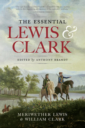 Essential Lewis and Clark, The by William Clark
