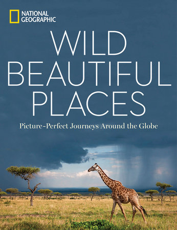 Wild, Beautiful Places by National Geographic