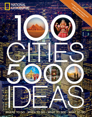 100 Cities, 5,000 Ideas by National Geographic and Joe Yogerst