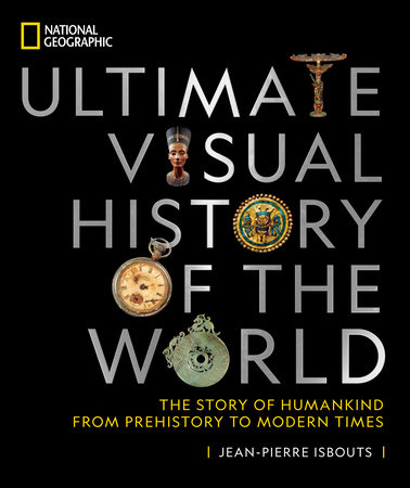 National Geographic Ultimate Visual History of the World by Jean-Pierre Isbouts