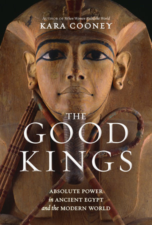 The Good Kings by Kara Cooney