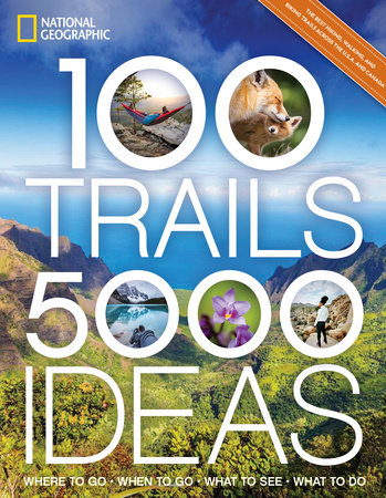 100 Trails, 5,000 Ideas by National Geographic and Joe Yogerst
