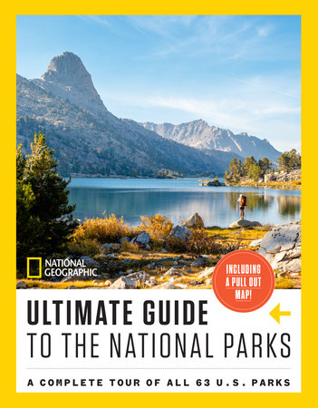 National Geographic Ultimate Guide to the National Parks by National Geographic