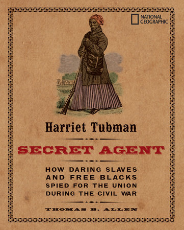 Harriet Tubman, Secret Agent by Thomas B. Allen