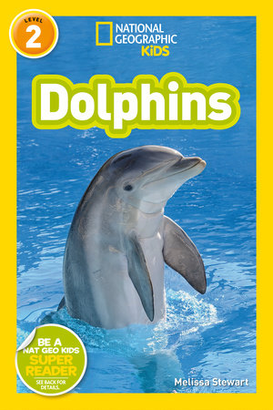Dolphins (National Geographic Kids Readers, Level 2) by Melissa Stewart and National Geographic Kids