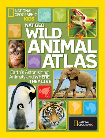 Nat Geo Wild Animal Atlas by National Geographic