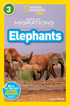Great Migrations Elephants (National Geographic Kids Readers, Level 3) by Laura Marsh and National Geographic Kids