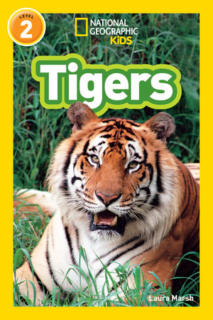 Tigers (National Geographic Kids Readers, Level 2) by Laura Marsh and National Geographic Kids