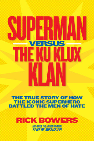 Superman versus the Ku Klux Klan by Richard Bowers