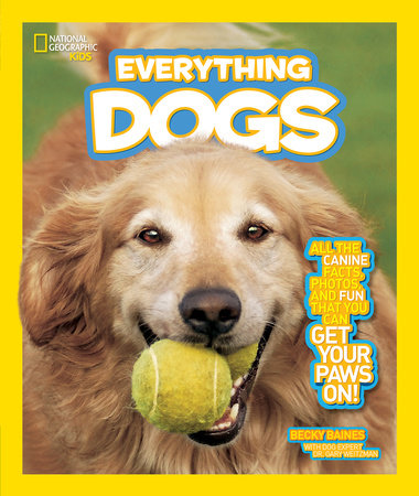 National Geographic Kids Everything Dogs by Becky Baines