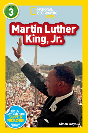 Martin Luther King, Jr. (National Geographic Kids Readers, Level 3) by Kitson Jazynka and National Geographic Kids