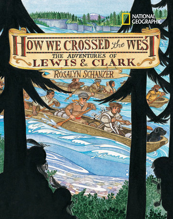 How We Crossed the West by Rosalyn Schanzer