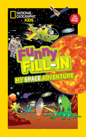 National Geographic Kids Funny Fill-In: My Space Adventure by Emily Krieger