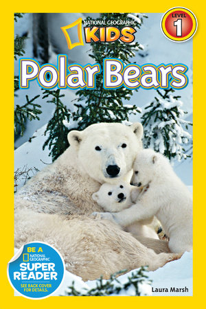 Polar Bears (National Geographic Kids Readers, Level 1) by Laura Marsh and National Geographic Kids