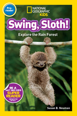 Swing, Sloth! (National Geographic Kids Readers, Pre-Reader) by Susan B. Neuman and National Geographic Kids