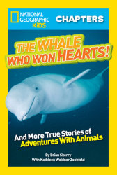 National Geographic Kids Chapters: The Whale Who Won Hearts!