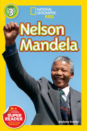 Nelson Mandela (National Geographic Kids Readers, Level 3) by Barbara Kramer and National Geographic Kids