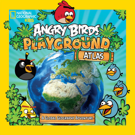 Angry Birds Playground: Atlas by Elizabeth Carney
