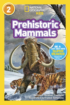 Prehistoric Mammals (National Geographic Kids Readers, Level 2) by Kathleen Zoehfeld and National Geographic Kids