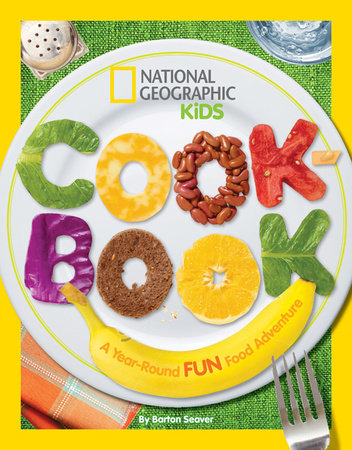 National Geographic Kids Cookbook by Barton Seaver