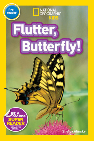 Flutter, Butterfly! (National Geographic Kids Readers, Pre-Reader) by Shelby Alinsky