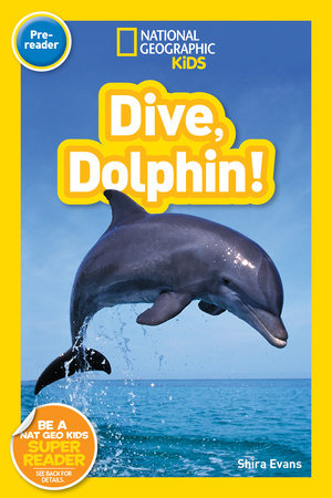 National Geographic Readers: Dive, Dolphin by Shira Evans