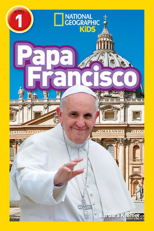 National Geographic Readers: Papa Francisco (Pope Francis) by Barbara Kramer