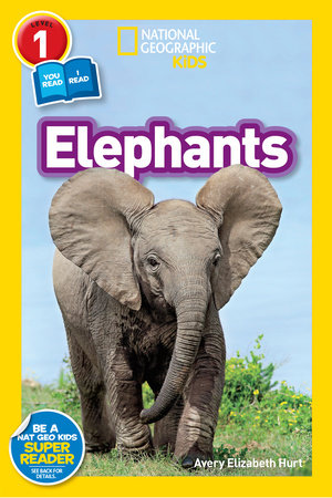 Elephants (National Geographic Kids Readers, Level 1) by Avery Hurt and National Geographic Kids