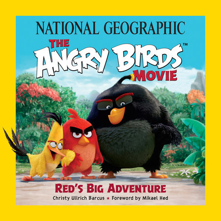 National Geographic The Angry Birds Movie by Christy Ullrich Barcus
