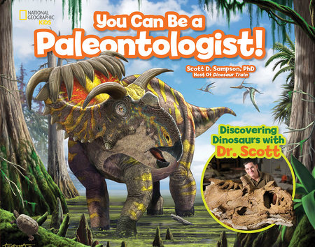 You Can Be a Paleontologist! by Scott D. Sampson