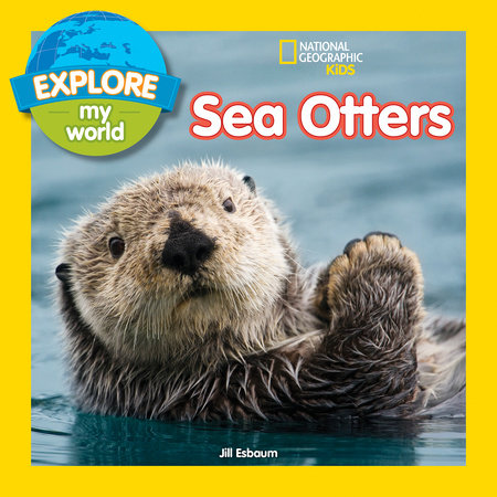 Explore My World Sea Otters by Jill Esbaum