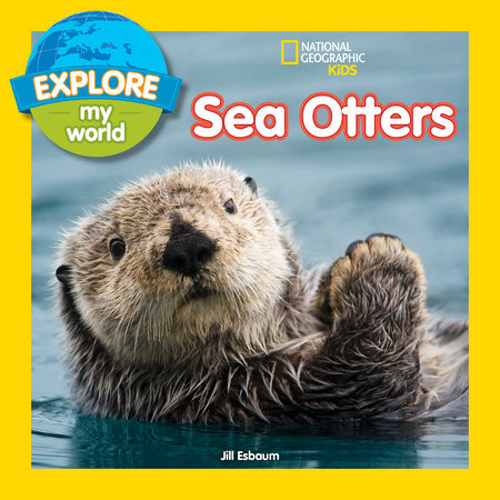 Explore My World: Sea Otters by Jill Esbaum