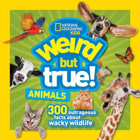 Weird But True! Animals by National Geographic, Kids