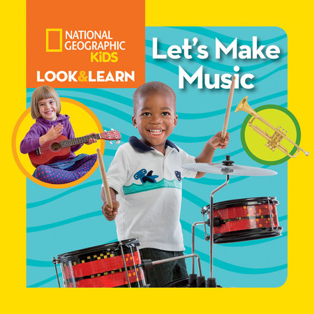 Look & Learn: Let's Make Music by National Geographic Kids