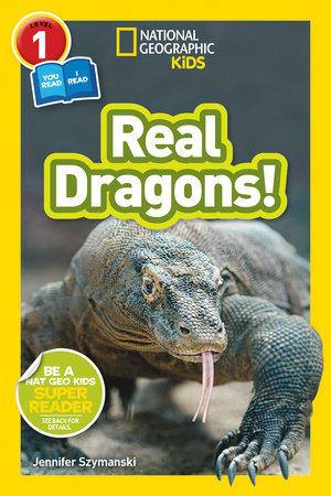 National Geographic Kids Readers: Real Dragons (L1/Coreader) by Jennifer Szymanski
