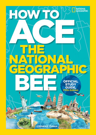 How to Ace the National Geographic Bee, Official Study Guide, Fifth Edition by National Geographic, Kids