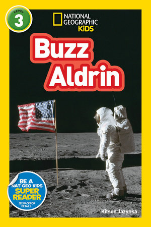 Buzz Aldrin (National Geographic Kids Readers, Level 3) by Kitson Jazynka and National Geographic Kids