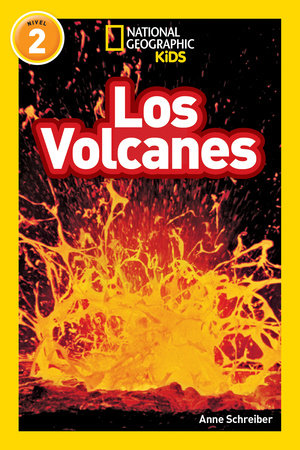 Los Volcanes (Volcanoes) (National Geographic Kids Readers, Nivel 2) by Anne Schreiber