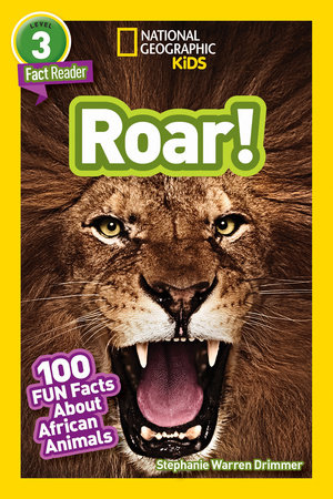 Roar! (National Geographic Kids Readers, Level 3/Fact Reader) by Stephanie Warren Drimmer and National Geographic Kids