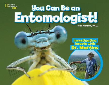 You Can Be an Entomologist by Dino Martins, PhD