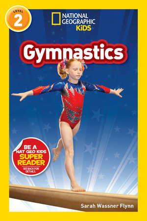 Gymnastics (National Geographic Kids Readers, Level 2) by Sarah Wassner Flynn and National Geographic Kids