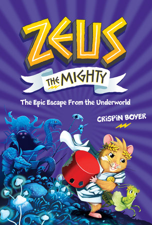 Zeus the Mighty: The Epic Escape From the Underworld (Book 4) by Crispin Boyer