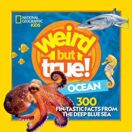 Weird But True Ocean by National Geographic, Kids
