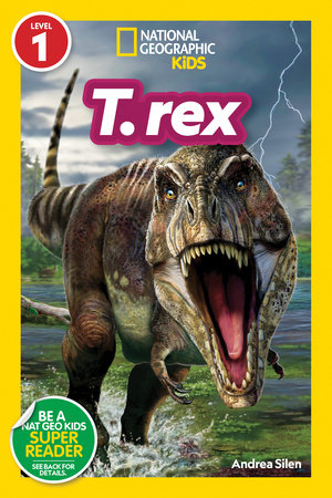 T. rex (National Geographic Kids Readers, Level 1) by Andrea Silen and National Geographic Kids