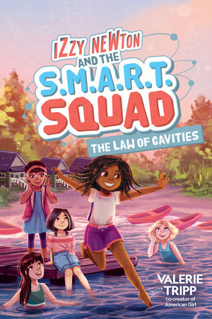Izzy Newton and the S.M.A.R.T. Squad: The Law of Cavities (Book 3) by Valerie Tripp