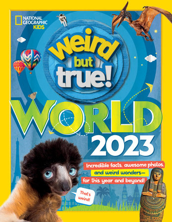 Weird But True World 2023 by National Geographic Kids