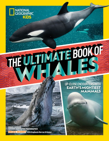 The Ultimate Book of Whales by Brian Skerry and Stephanie Warren Drimmer