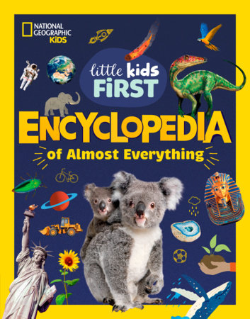 National Geographic Little Kids First Encyclopedia of Almost Everything by National Geographic Kids